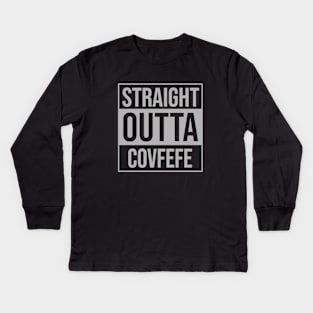 Straight Outta Covfefe Kids Long Sleeve T-Shirt